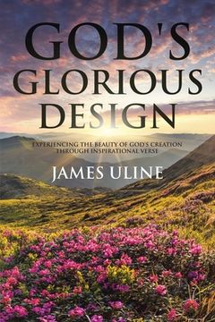 portada God's Glorious Design: Experiencing the Beauty of God's Creation through Inspirational Verse (in English)