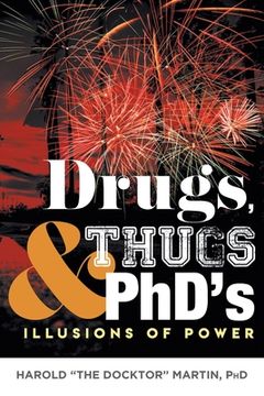 portada Drugs, Thugs and PhD's: Illusions Of Power