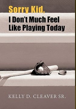portada sorry kid, i don`t much feel like playing today (en Inglés)