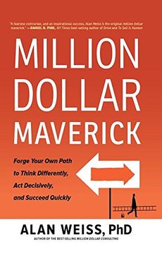 portada Million Dollar Maverick: Forge Your Own Path to Think Differently, Act Decisively, and Succeed Quickly