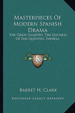 portada masterpieces of modern spanish drama: the great galeoto, the duchess of san quentin, daniela