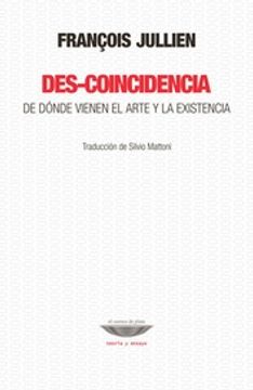 portada Des-Coincidencia - de Dónde Vienen el Arte y la Existencia (in Spanish)