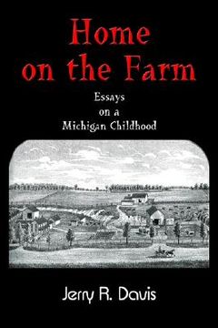 portada home on the farm: essays on a michigan childhood (en Inglés)