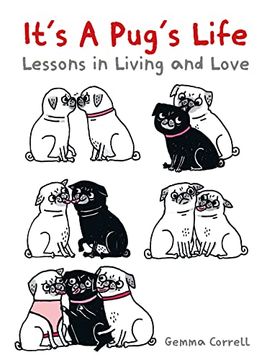 portada It'S a Pug'S Life: Lessons in Living and Love (en Inglés)