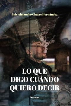portada Lo que Digo Cuándo Quiero Decir