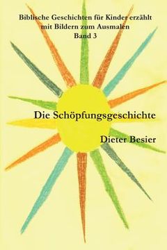 portada Die Schöpfungsgeschichte: Biblische Geschichten für Kinder erzählt, Band 3 (en Alemán)
