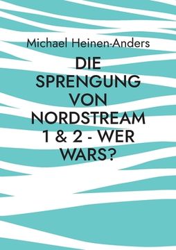 portada Die Sprengung von Nordstream 1 & 2 - wer wars? (en Alemán)
