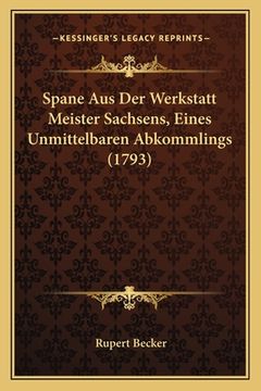 portada Spane Aus Der Werkstatt Meister Sachsens, Eines Unmittelbaren Abkommlings (1793) (en Alemán)