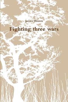 portada Fighting three wars (en Inglés)