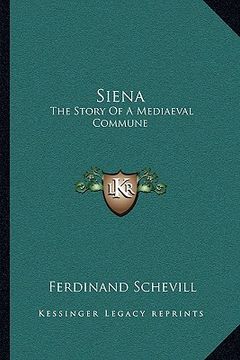 portada siena: the story of a mediaeval commune (en Inglés)