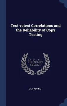 portada Test-retest Correlations and the Reliability of Copy Testing (en Inglés)