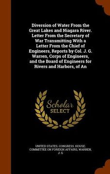 portada Diversion of Water From the Great Lakes and Niagara River. Letter From the Secretary of War Transmitting With a Letter From the Chief of Engineers, Re