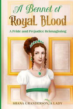 portada A Bennet of Royal Blood: A Pride and Prejudice Reimagining (en Inglés)