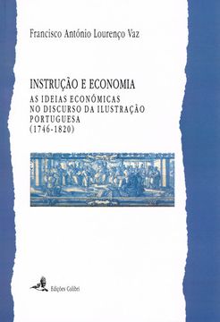 portada INSTRUÇÃO E ECONOMIAAS IDEIAS ECONÓMICAS NO DISCURSO DA ILUSTRAÇÃO PORTUGUESA (1