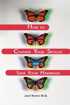 portada how to change your spouse and save your marriage (en Inglés)
