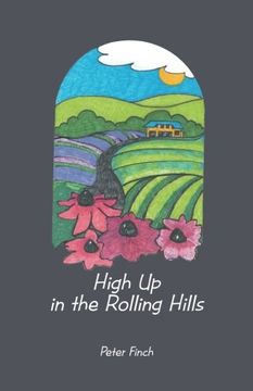 portada High up in the Rolling Hills: A Living on the Land (en Inglés)
