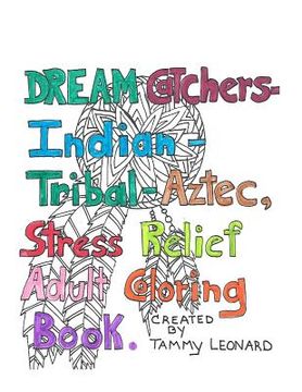 portada Dream Catchers-Indian-Tribal-Aztec, Stress Relief Adult Coloring book: great stress relief (en Inglés)
