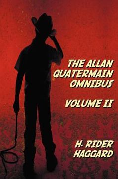 portada the allan quatermain omnibus volume ii, including the following novels (complete and unabridged) the ivory child, the ancient allan, she and allan, he (in English)