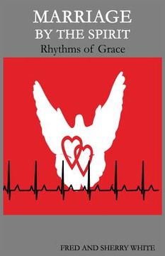 portada Marriage by the Spirit: Rhythms of Grace (en Inglés)
