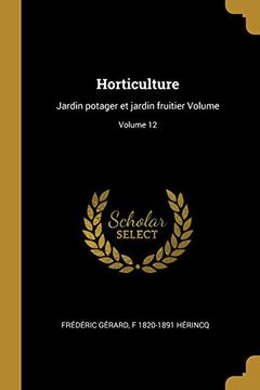 portada Horticulture: Jardin Potager Et Jardin Fruitier Volume; Volume 12 (en Francés)