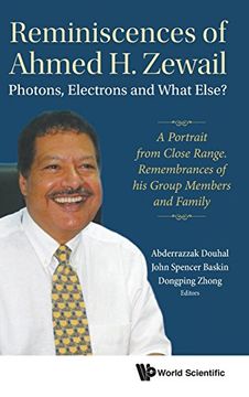 portada Reminiscences of Ahmed h. Zewail: Photons, Electrons and What Else? A Portrait From Close Range. Remembrances of his Group Members and Family (en Inglés)