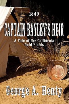 portada captain bayley's heir: a tale of the california gold fields
