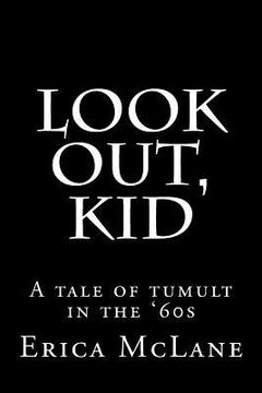 portada Look Out, Kid: A Tale of Tumult in the '60s (en Inglés)