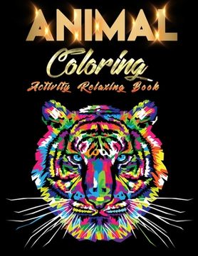 portada Animal Coloring Activity relaxing Book: Awesome 100+ Coloring Animals, Birds, Mandalas, Butterflies, Flowers, Paisley Patterns, ... and Amazing Swirls (en Inglés)