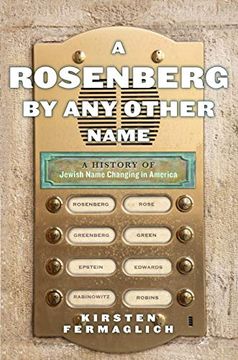 portada A Rosenberg by any Other Name: A History of Jewish Name Changing in America (Goldstein-Goren Series in American Jewish History) (en Inglés)