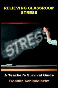 portada relieving classroom stress: a teacher's survival guide (en Inglés)