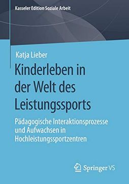 portada Kinderleben in der Welt des Leistungssports: Pädagogische Interaktionsprozesse und Aufwachsen in Hochleistungssportzentren (en Alemán)