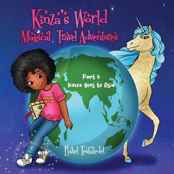 portada Kinza's World Magical Travel Adventures: Part 1: Kinza goes to Asia (en Inglés)