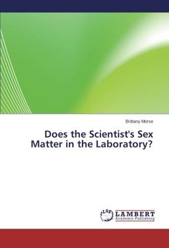 portada Does the Scientist's Sex Matter in the Laboratory?