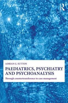 portada paediatrics, psychiatry and psychoanalysis: through counter-transference to case management (en Inglés)