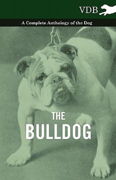 portada the bulldog - a complete anthology of the dog - (en Inglés)