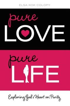 portada Pure Love, Pure Life: Exploring God's Heart on Purity (en Inglés)