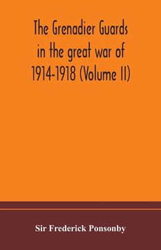 portada The Grenadier guards in the great war of 1914-1918 (Volume II) (en Inglés)