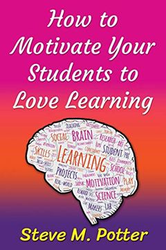 portada How to Motivate Your Students to Love Learning (en Inglés)