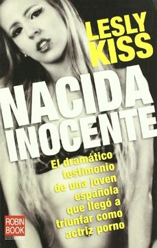 portada Nacida Inocente el Dramatico Testimonio de una Joven Española que Llego a Triunfar Como Actriz Porno (in Spanish)