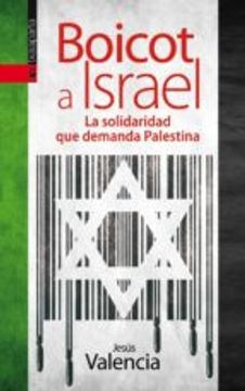Boicot A Israel : La Solidaridad Que Demanda Palestina (gebara)