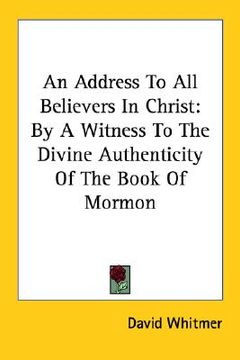 portada an address to all believers in christ: by a witness to the divine authenticity of the book of mormon (en Inglés)