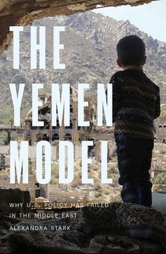 portada The Yemen Model: Why U.S. Policy Has Failed in the Middle East (in English)