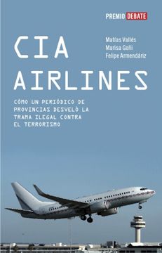 portada Cia Airlines: Como un Periodico de Provincias Desvelo la Trama il Egal Contra el Terrorismo (i Premio Debate 2006 de Libro Reportaje)