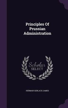 portada Principles Of Prussian Administration