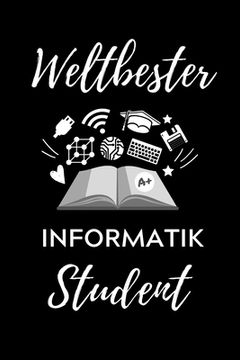 portada Weltbester Informatik Student: A5 Geschenkbuch STUDIENPLANER für Informatik Studenten - Programmierer - Geschenkidee Abitur Schulabschluss - Vorlesun (en Alemán)