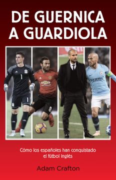 portada De Guernica a Guardiola: Cómo los Españoles han Conquistado el Fútbol Inglés (Córner)