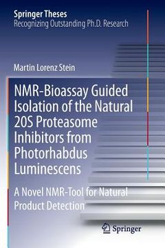 portada Nmr-Bioassay Guided Isolation of the Natural 20s Proteasome Inhibitors from Photorhabdus Luminescens: A Novel Nmr-Tool for Natural Product Detection (en Inglés)