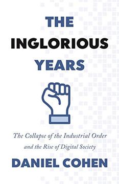 portada The Inglorious Years: The Collapse of the Industrial Order and the Rise of Digital Society (en Inglés)