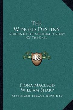 portada the winged destiny: studies in the spiritual history of the gael