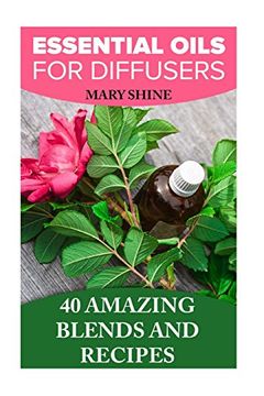 portada Essential Oils for Diffusers: 40 Amazing Blends and Recipes: (Essential Oils Book, Aromatherapy) (How to Use Essential Oils))